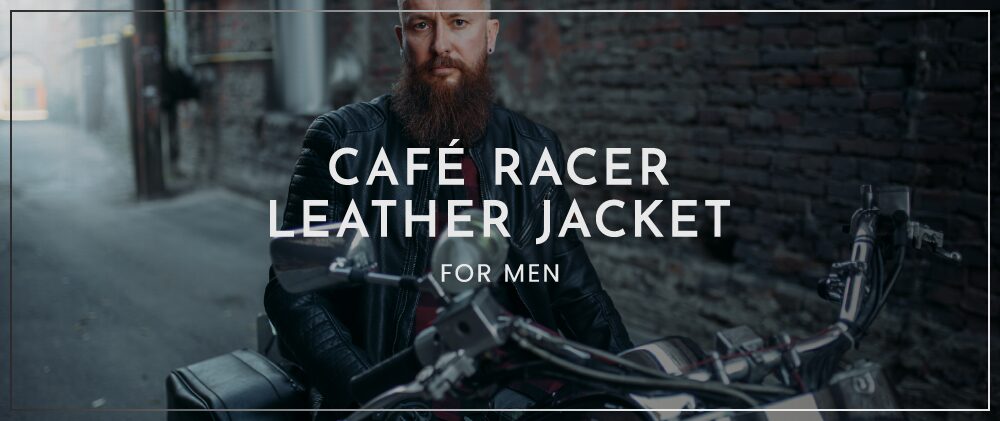 Cafe Racer Jacket For Men
